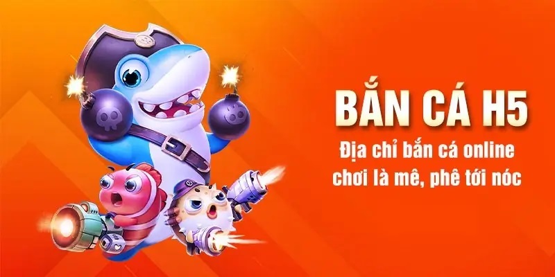 Bắn cá H5 - Siêu phẩm hot hit của nhà cái da88 