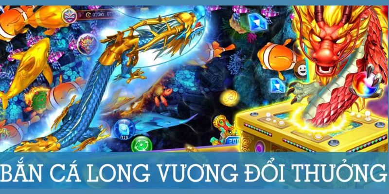 Bắn cá long vương game giải trí siêu hot