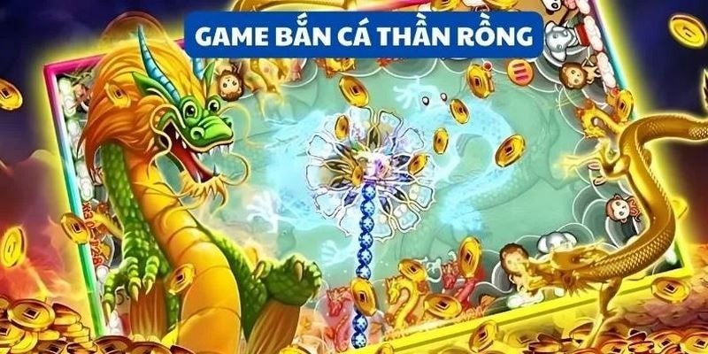 Giới thiệu sơ lược nhất về tựa game Bắn Cá Thần Rồng