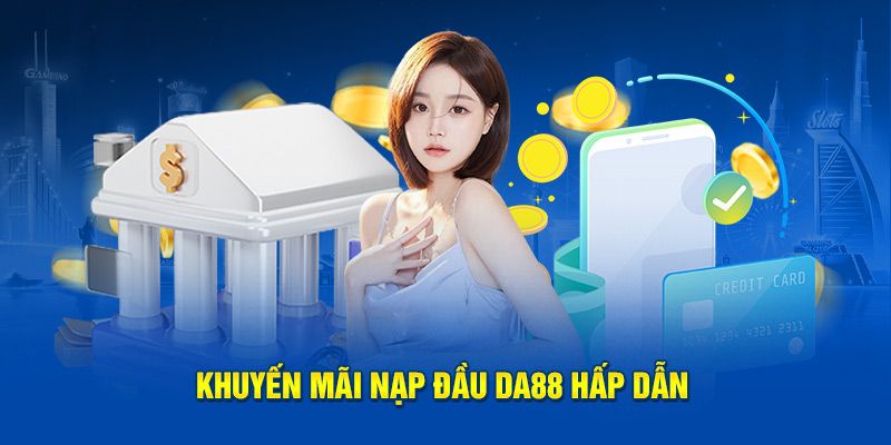 Ưu đãi nạp đầu hấp dẫn dành cho khách hàng mới