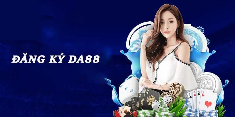 Hướng dẫn từng bước đăng ký trở thành đại lý Da88 chính xác nhất hiện nay