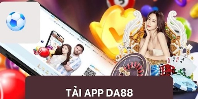 Tải app Da88 có tính năng bảo mật cao hơn