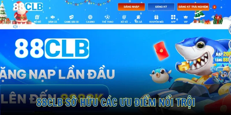 88CLB sở hữu các ưu điểm được người chơi đánh giá cao