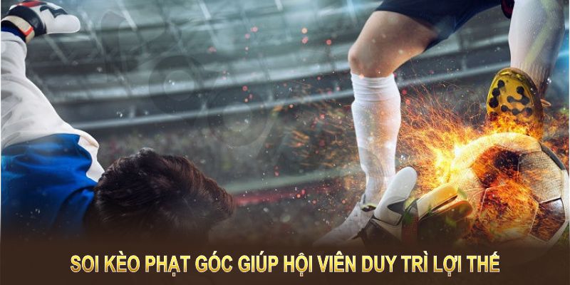 Soi Kèo Phạt Góc hiệu quả tăng cường đoán cho hội viên